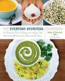 Everyday Ayurveda Cookbook - A Seasonal Guide to Eating and Living Well - with Over 100 Recipes for Simple, Healing Foods (O'Donnell Kate)(Paperback)