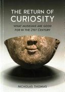 Return of Curiosity - What Museums are Good for in the Twenty-First Century (Thomas Nicholas)(Paperback)