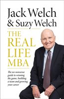 Real-Life MBA - The No-Nonsense Guide to Winning the Game, Building a Team and Growing Your Career (Welch Jack)(Paperback)