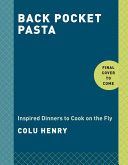 Back Pocket Pasta - Inspired Dinners to Cook on the Fly (Henry Colu)(Pevná vazba)