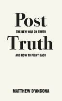 Post-Truth - The New War on Truth and How to Fight Back (D'Ancona Matthew)(Paperback)