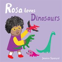 Rosa Loves Dinosaurs (Spanyol Jessica)(Board book)
