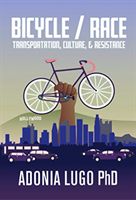 Bicycle / Race - Transportation, Culture, & Resistance (Lugo Adonia)(Paperback / softback)