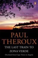 Last Train to Zona Verde - Overland from Cape Town to Angola (Theroux Paul)(Paperback)