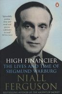 High Financier - The Lives and Time of Siegmund Warburg (Ferguson Niall)(Paperback)