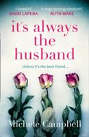 It's Always the Husband - The Bestselling Thriller for Fans of the Marriage Pact (Campbell Michele)(Paperback)