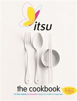 Itsu the Cookbook - 100 Low-calorie Eat Beautiful Recipes for Health & Happiness. Every Recipe Under 300 Calories and Under 30 Minutes to Make (Metcalfe Julian)(Paperback)