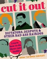 Cut It Out - Dictators, Despots and Other Badass Hairdos (Burnsides Bryan 'The Brush')(Pevná vazba)