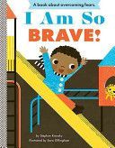 I am So Brave! (Krensky Stephen)(Board book)