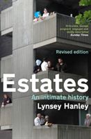 Estates - An Intimate History (Hanley Lynsey)(Paperback)