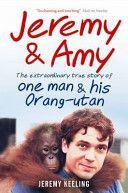 Jeremy & Amy - The Extraordinary Story of One Man and His Orang-utan (Keeling Jeremy)(Paperback)