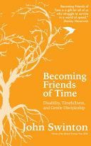 Becoming Friends of Time - Disability, Timefullness, and Gentle Discipleship (Swinton John)(Paperback)
