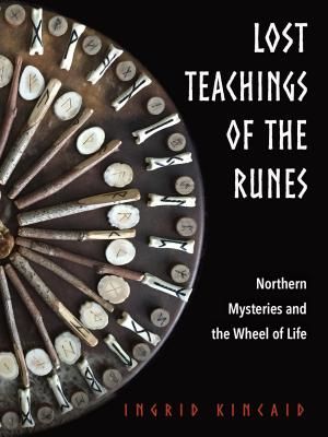 Lost Teachings of the Runes - Northern Mysteries and the Wheel of Life (Kincaid Ingrid (Ingrid Kincaid))(Paperback / softback)