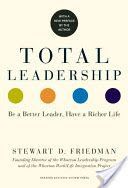 Total Leadership - Be a Better Leader, Have a Richer Life (with New Preface) (Stewart D Friedman)(Paperback)