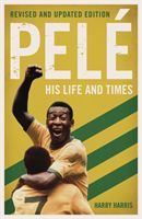 Pele: His Life and Times (Harris Harry)(Paperback)