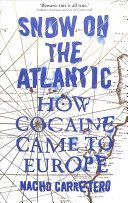 Snow on the Atlantic - How Cocaine Came to Europe (Carretero Nacho)(Paperback / softback)