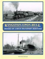 Kingston-Upon-Hull - Images of a Rich Transport Heritage (Stead Neville)(Paperback)