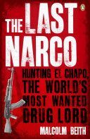 Last Narco - Hunting El Chapo, the World's Most-wanted Drug Lord (Beith Malcolm)(Paperback)
