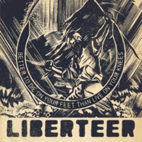 Better to Die On Your Feet Than Live On Your Knees (Liberteer) (CD / Album)