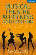 Musical Theatre Auditions and Casting - A Performer's Guide Viewed from Both Sides of the Audition Table (Rutherford Neil)(Paperback)