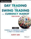 Day Trading and Swing Trading the Currency Market - Technical and Fundamental Strategies to Profit from Market Moves (Lien Kathy)(Paperback)