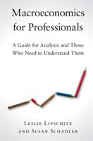 Macroeconomics for Professionals - A Guide for Analysts and Those Who Need to Understand Them (Lipschitz Leslie (Bowdoin College Maine))(Paperback / softback)