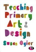 Teaching Primary Art and Design (Ogier Susan)(Paperback)