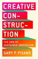Creative Construction - The DNA of Sustained Innovation (Pisano Gary P.)(Pevná vazba)