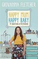 Happy Mum, Happy Baby - My adventures into motherhood (Fletcher Giovanna)(Paperback)