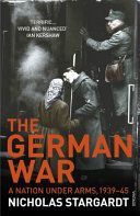 German War - A Nation Under Arms, 1939-45 (Stargardt Nicholas)(Paperback)
