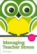 Essential Guide to Managing Teacher Stress - Practical Skills for Teachers (Rogers William A.)(Paperback)