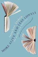 More Alive and Less Lonely - On Books and Writers (Lethem Jonathan)(Pevná vazba)