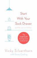 Start with Your Sock Drawer - The Simple Guide to Living a Less Cluttered Life (Silverthorn Vicky)(Paperback)