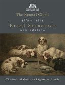 Kennel Club's Illustrated Breed Standards: The Official Guide to Registered Breeds (The Kennel Club)(Pevná vazba)