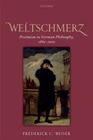 Weltschmerz - Pessimism in German Philosophy, 1860-1900 (Beiser Frederick C.)(Paperback / softback)
