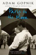 Paris to the Moon - A Family in France (Gopnik Adam)(Paperback)
