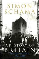 History of Britain - The Fate of Empire 1776-2000 (Schama Simon)(Paperback)