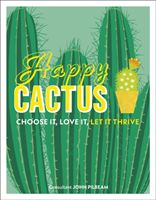 Happy Cactus - Choose It, Love It, Let It Thrive (Pilbeam John)(Pevná vazba)