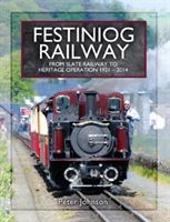 Festiniog Railway. Volume 2: From Slate Railway to Heritage Operation 1921 - 2014 - From Slate Railway to Heritage Operation 1921 - 2014 (Johnson Peter)(Pevná vazba)