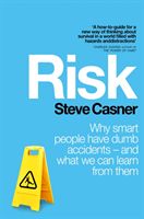 Risk - Why Smart People Have Dumb Accidents - And What We Can Learn From Them (Casner Steve)(Paperback)