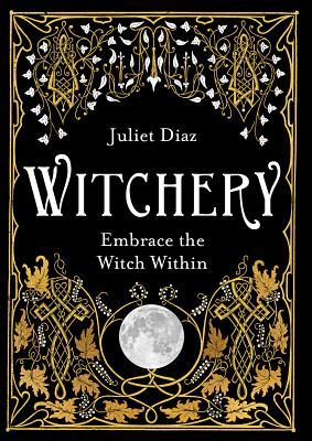 Witchery - Embrace the Witch Within (Diaz Juliet)(Paperback / softback)