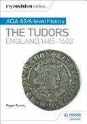 My Revision Notes: AQA AS/A-Level History: The Tudors: England, 1485-1603 (Turvey Roger K.)(Paperback)
