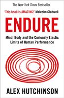 Endure - Mind, Body and the Curiously Elastic Limits of Human Performance (Hutchinson Alex)(Paperback / softback)