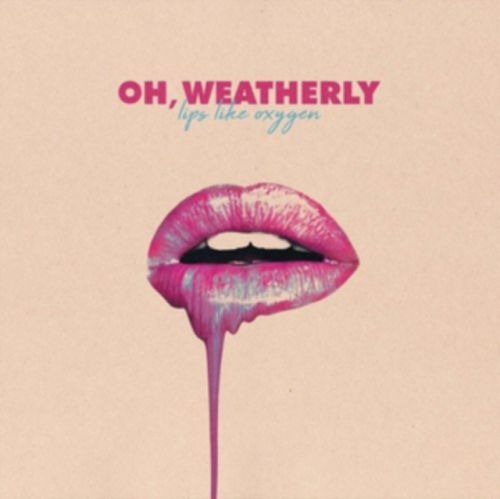 Lips Like Oxygen (Oh, Weatherly) (Vinyl / 12