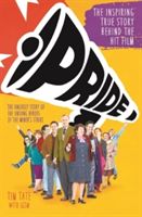 Pride - The Unlikely Story of the True Heroes of the Miner's Strike (Tate Tim)(Paperback)