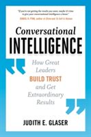 Conversational Intelligence - How Great Leaders Build Trust & Get Extraordinary Results (Glaser Judith E.)(Paperback)