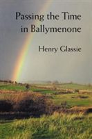 Passing the Time in Ballymenone (Glassie Henry)(Paperback)