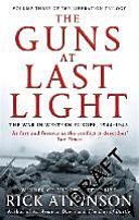 Guns at Last Light - The War in Western Europe, 1944-1945 (Atkinson Rick)(Paperback)