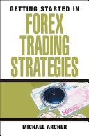 Getting Started in Forex Trading Strategies (Archer Michael D.)(Paperback)