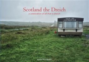 Scotland the Dreich - A Celebration of All That is Dreich (McCredie Alan)(Paperback)